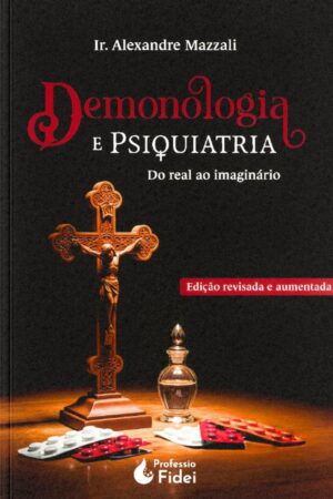 Demonologia e Psiquiatria - Do Real ao Imaginário